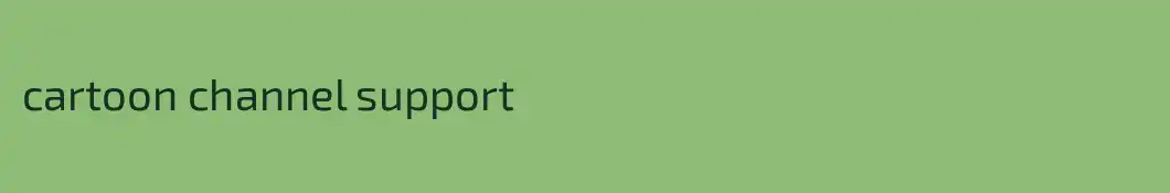 cartoon channel support